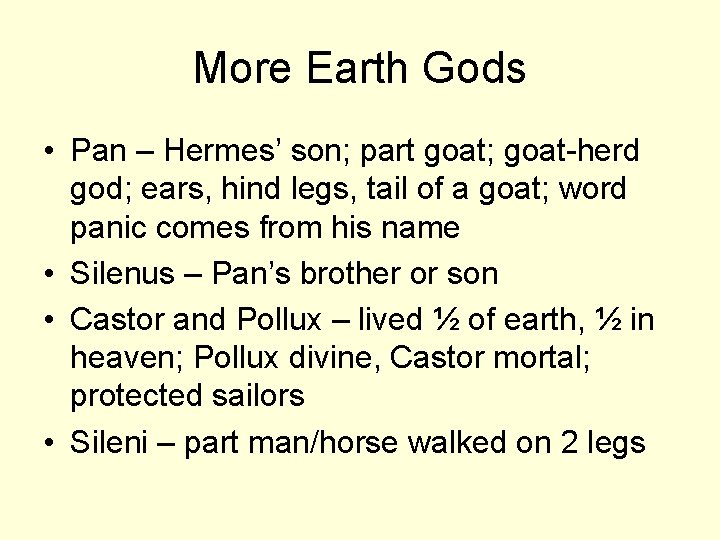 More Earth Gods • Pan – Hermes’ son; part goat; goat-herd god; ears, hind