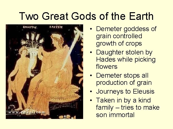 Two Great Gods of the Earth • Demeter goddess of grain controlled growth of