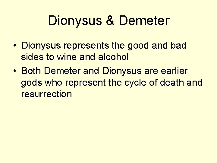 Dionysus & Demeter • Dionysus represents the good and bad sides to wine and