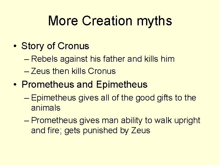 More Creation myths • Story of Cronus – Rebels against his father and kills