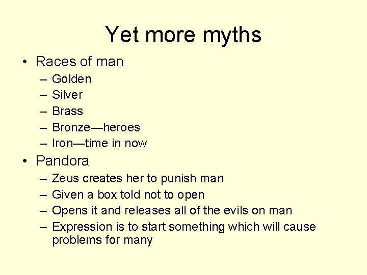 Yet more myths • Races of man – – – Golden Silver Brass Bronze—heroes