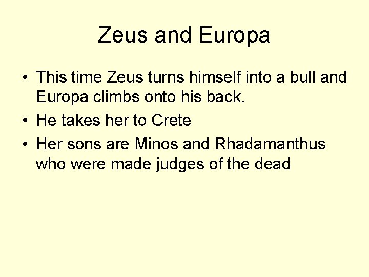 Zeus and Europa • This time Zeus turns himself into a bull and Europa