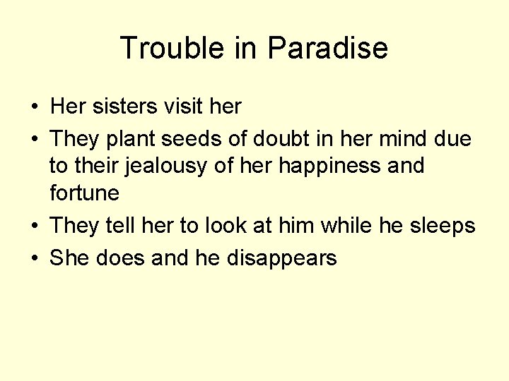 Trouble in Paradise • Her sisters visit her • They plant seeds of doubt