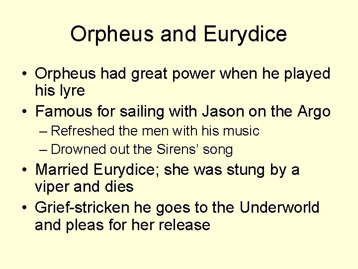 Orpheus and Eurydice • Orpheus had great power when he played his lyre •