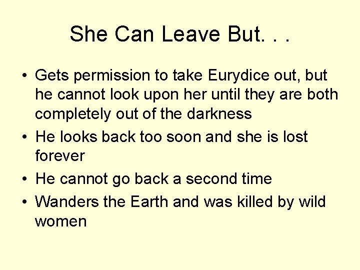 She Can Leave But. . . • Gets permission to take Eurydice out, but