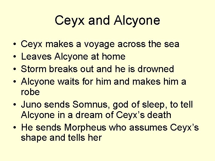 Ceyx and Alcyone • • Ceyx makes a voyage across the sea Leaves Alcyone