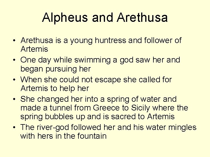 Alpheus and Arethusa • Arethusa is a young huntress and follower of Artemis •