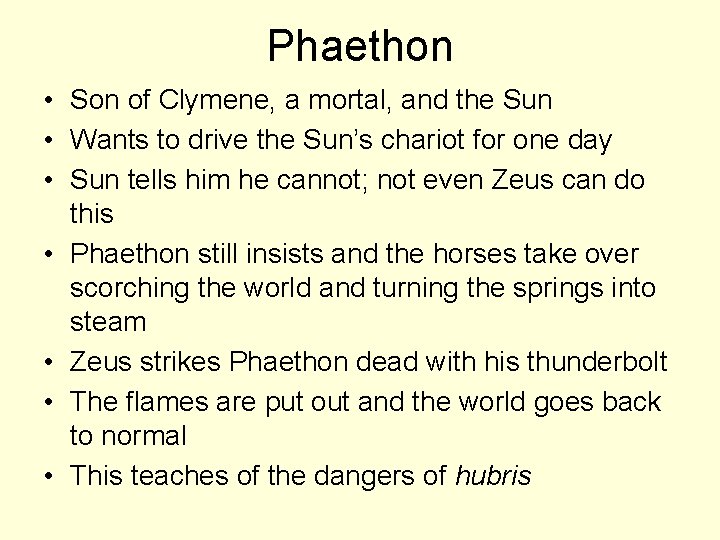 Phaethon • Son of Clymene, a mortal, and the Sun • Wants to drive