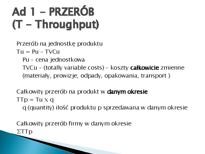 Ad 1 - PRZERÓB (T - Throughput) Przerób na jednostkę produktu Tu = Pu