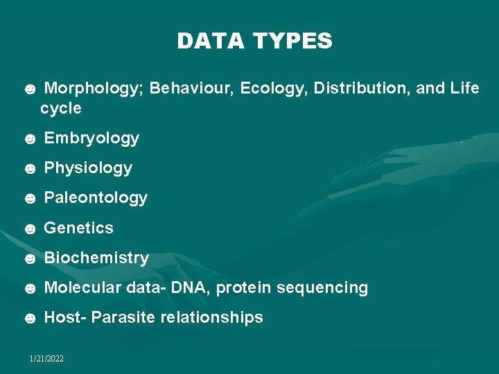 DATA TYPES ☻ Morphology; Behaviour, Ecology, Distribution, and Life cycle ☻ Embryology ☻ Physiology