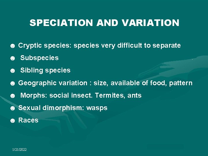 SPECIATION AND VARIATION ☻ Cryptic species: species very difficult to separate ☻ Subspecies ☻