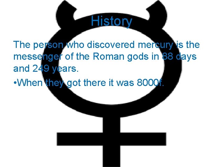 History The person who discovered mercury is the messenger of the Roman gods in