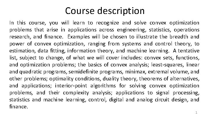 Course description In this course, you will learn to recognize and solve convex optimization