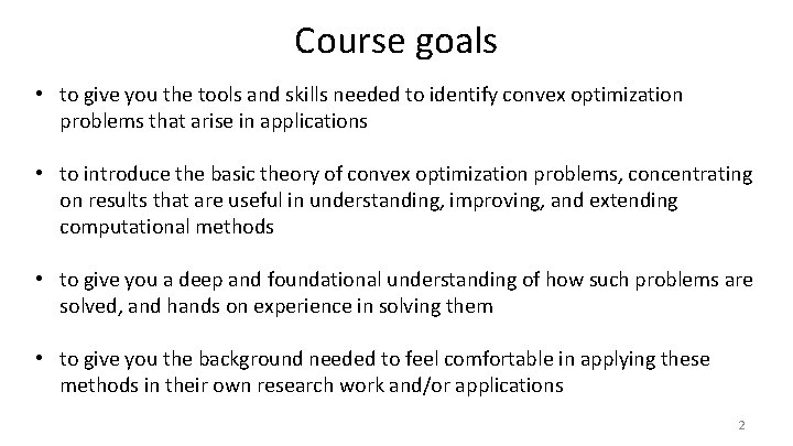 Course goals • to give you the tools and skills needed to identify convex