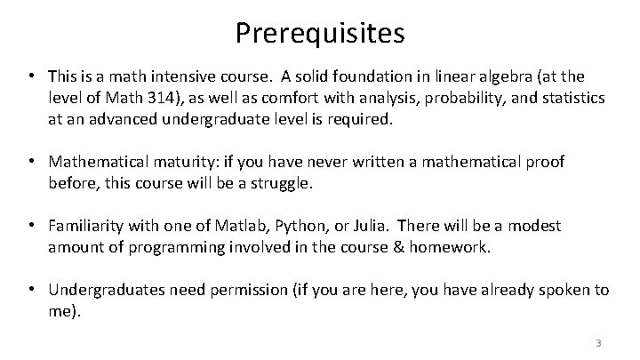 Prerequisites • This is a math intensive course. A solid foundation in linear algebra