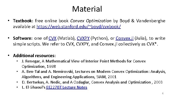 Material • Textbook: free online book Convex Optimization by Boyd & Vandenberghe available at