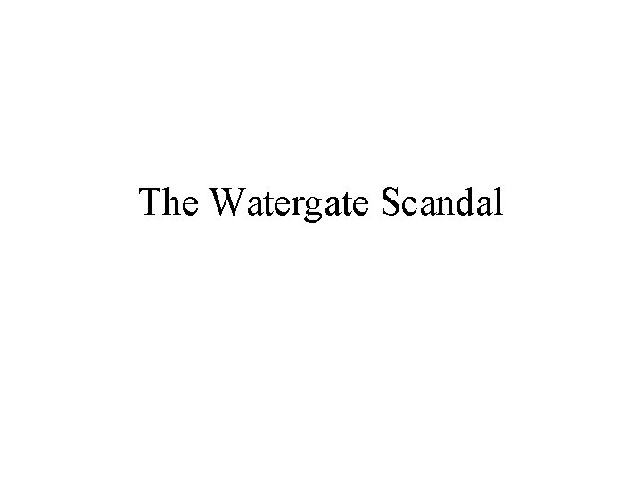 The Watergate Scandal 