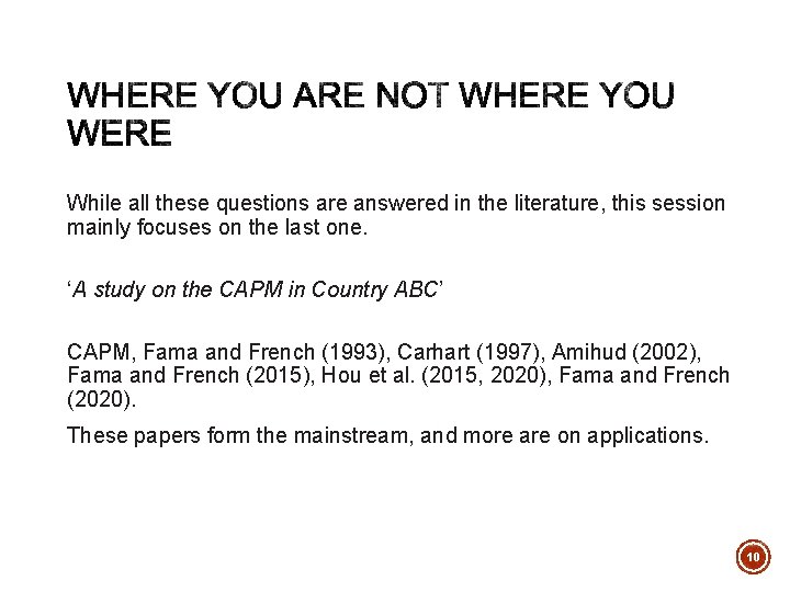 While all these questions are answered in the literature, this session mainly focuses on