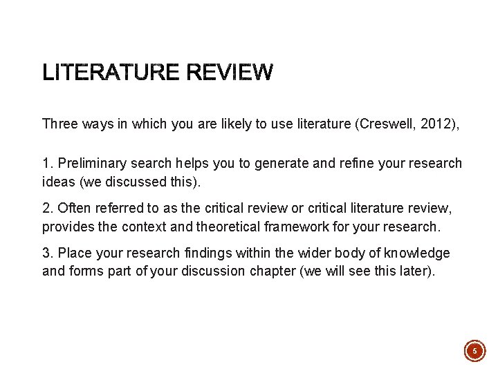 Three ways in which you are likely to use literature (Creswell, 2012), 1. Preliminary