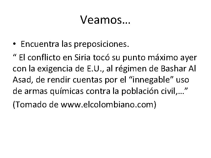 Veamos… • Encuentra las preposiciones. “ El conflicto en Siria tocó su punto máximo