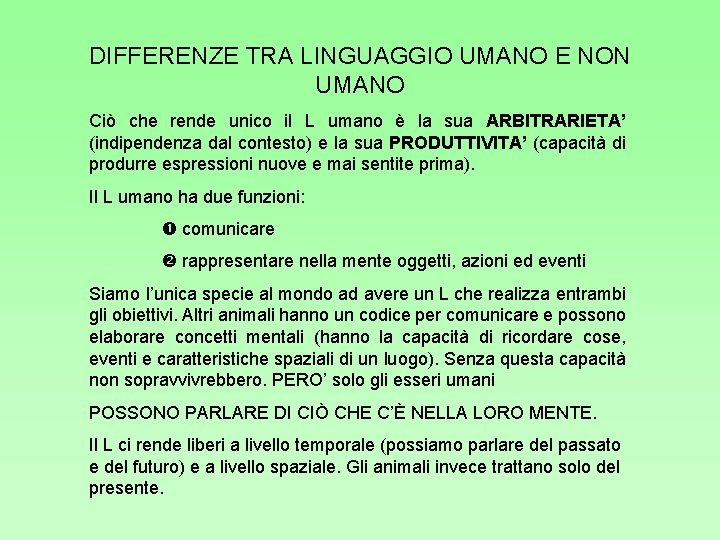 DIFFERENZE TRA LINGUAGGIO UMANO E NON UMANO Ciò che rende unico il L umano