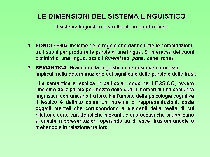 LE DIMENSIONI DEL SISTEMA LINGUISTICO Il sistema linguistico è strutturato in quattro livelli. 1.