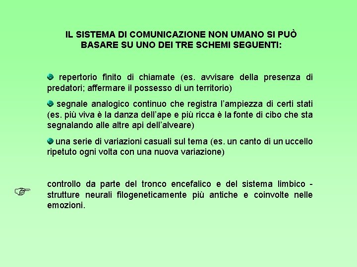 IL SISTEMA DI COMUNICAZIONE NON UMANO SI PUÒ BASARE SU UNO DEI TRE SCHEMI