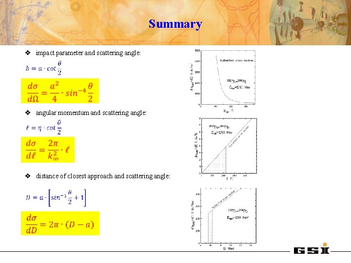 Summary v impact parameter and scattering angle: v angular momentum and scattering angle: v