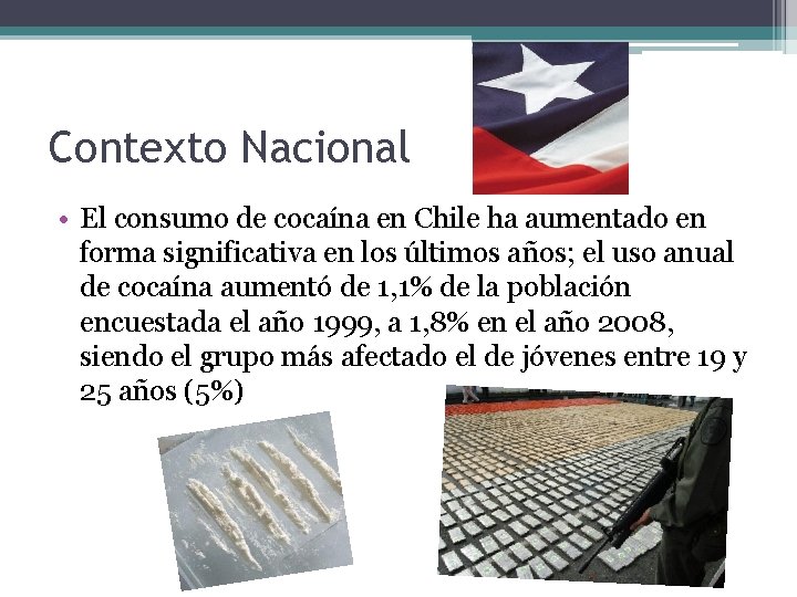 Contexto Nacional • El consumo de cocaína en Chile ha aumentado en forma significativa