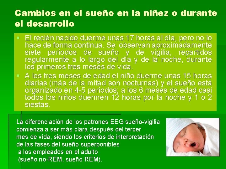 Cambios en el sueño en la niñez o durante el desarrollo § El recién Cambios en el sueño en la niñez o durante el desarrollo § El recién