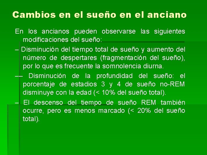 Cambios en el sueño en el anciano En los ancianos pueden observarse las siguientes