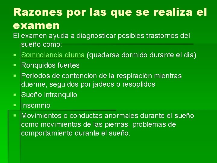 Razones por las que se realiza el examen El examen ayuda a diagnosticar posibles