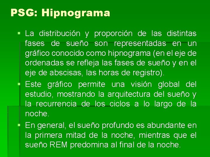 PSG: Hipnograma § La distribución y proporción de las distintas fases de sueño son