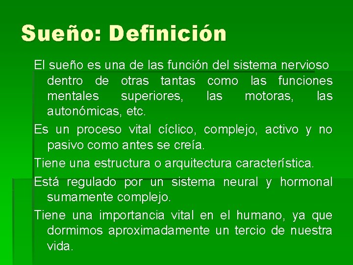 Sueño: Definición El sueño es una de las función del sistema nervioso dentro de