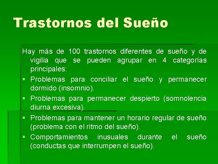 Trastornos del Sueño Hay más de 100 trastornos diferentes de sueño y de vigilia