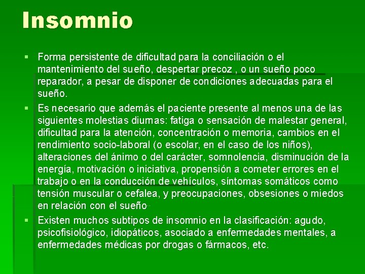 Insomnio § Forma persistente de dificultad para la conciliación o el mantenimiento del sueño,