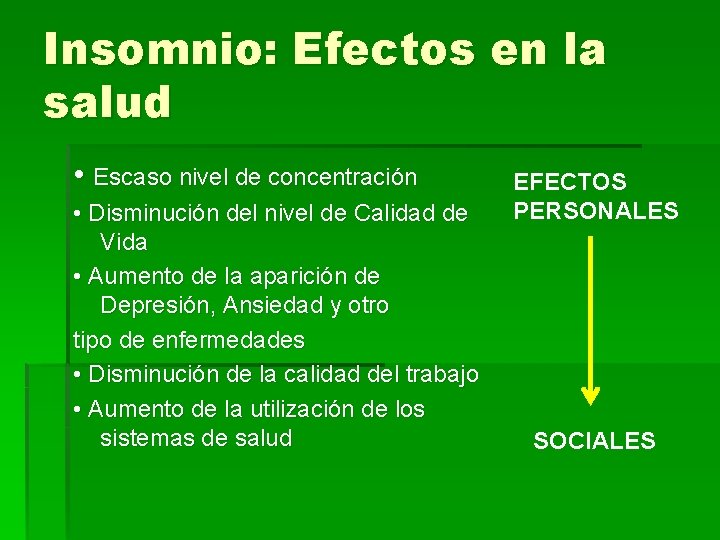 Insomnio: Efectos en la salud • Escaso nivel de concentración • Disminución del nivel