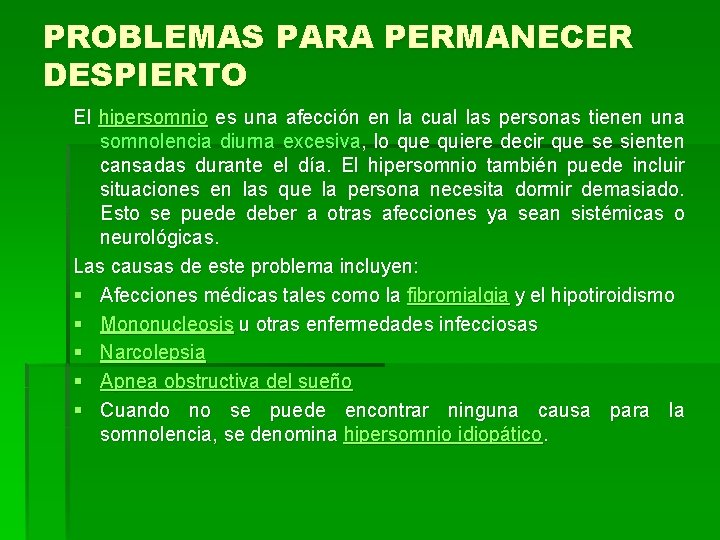 PROBLEMAS PARA PERMANECER DESPIERTO El hipersomnio es una afección en la cual las personas