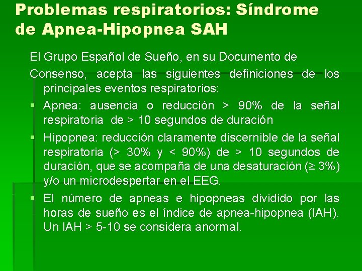 Problemas respiratorios: Síndrome de Apnea-Hipopnea SAH El Grupo Español de Sueño, en su Documento Problemas respiratorios: Síndrome de Apnea-Hipopnea SAH El Grupo Español de Sueño, en su Documento