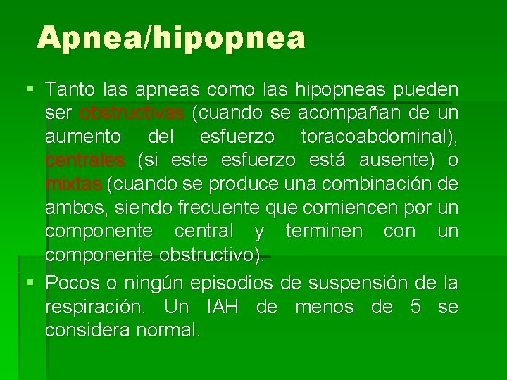 Apnea/hipopnea § Tanto las apneas como las hipopneas pueden ser obstructivas (cuando se acompañan