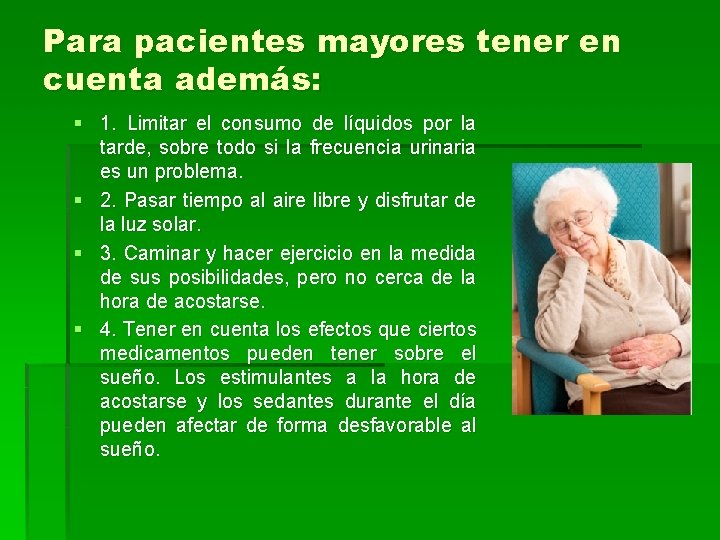 Para pacientes mayores tener en cuenta además: § 1. Limitar el consumo de líquidos