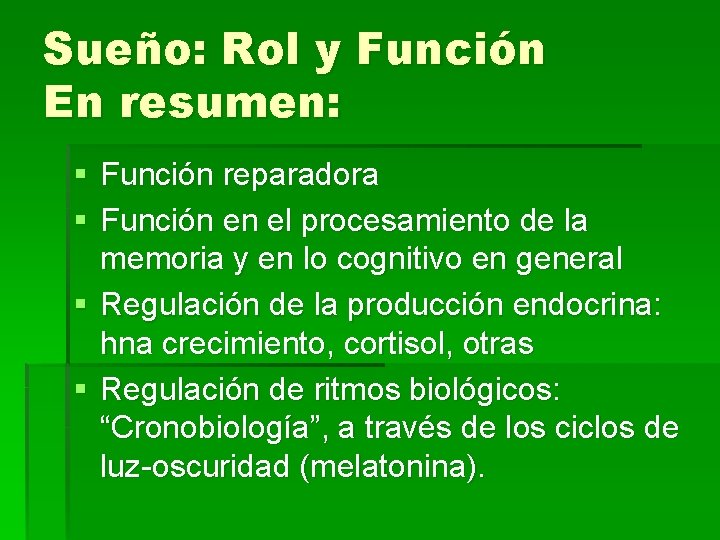 Sueño: Rol y Función En resumen: § Función reparadora § Función en el procesamiento