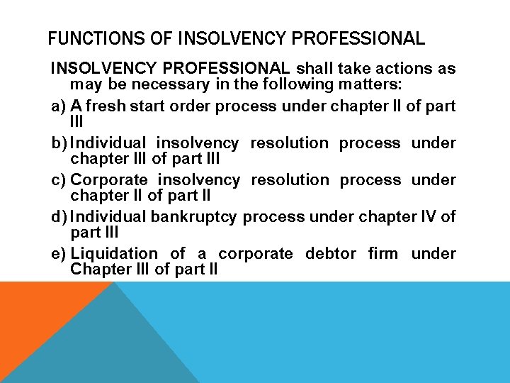 FUNCTIONS OF INSOLVENCY PROFESSIONAL shall take actions as may be necessary in the following
