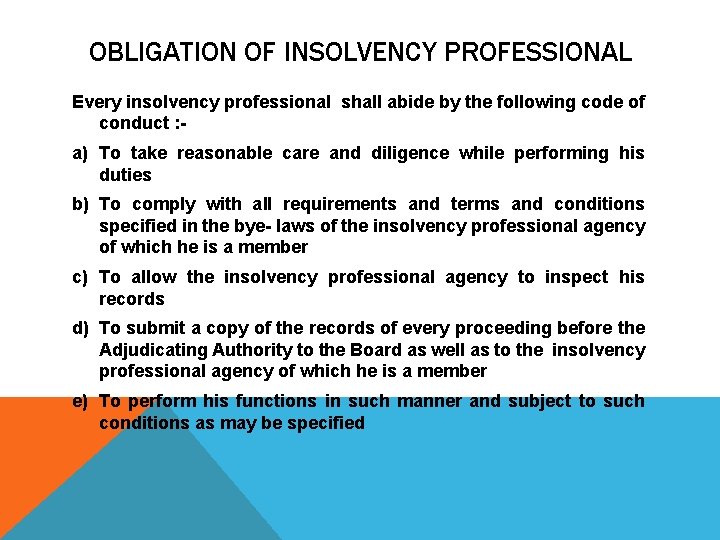 OBLIGATION OF INSOLVENCY PROFESSIONAL Every insolvency professional shall abide by the following code of