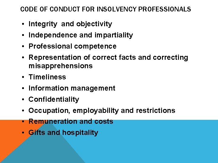 CODE OF CONDUCT FOR INSOLVENCY PROFESSIONALS • Integrity and objectivity • Independence and impartiality