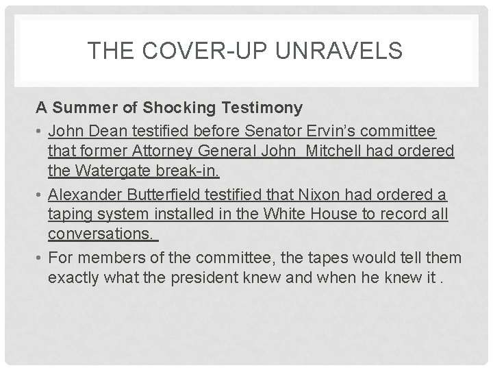 THE COVER-UP UNRAVELS A Summer of Shocking Testimony • John Dean testified before Senator