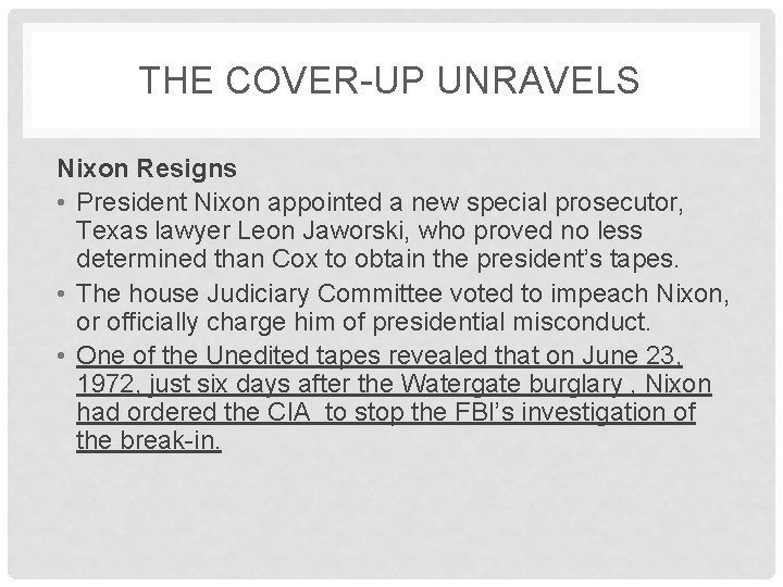 THE COVER-UP UNRAVELS Nixon Resigns • President Nixon appointed a new special prosecutor, Texas