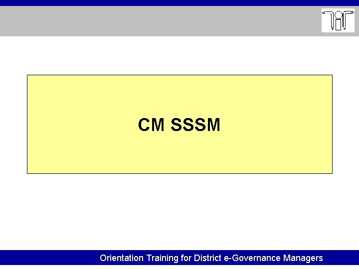 CM SSSM Orientation Training for District e-Governance Managers 