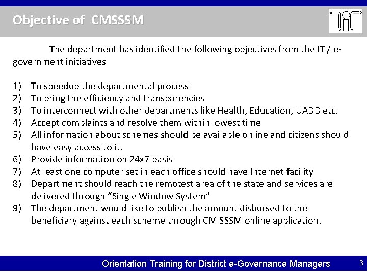 Objective of CMSSSM The department has identified the following objectives from the IT /