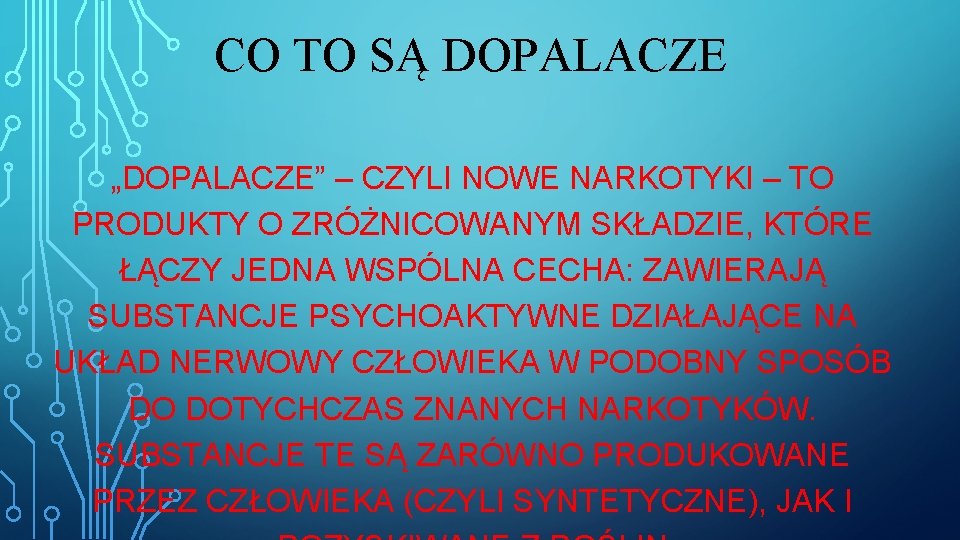 CO TO SĄ DOPALACZE „DOPALACZE” – CZYLI NOWE NARKOTYKI – TO PRODUKTY O ZRÓŻNICOWANYM